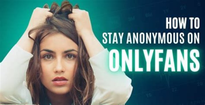 Can You Be Anonymous on OnlyFans? Protecting Your Identity Online