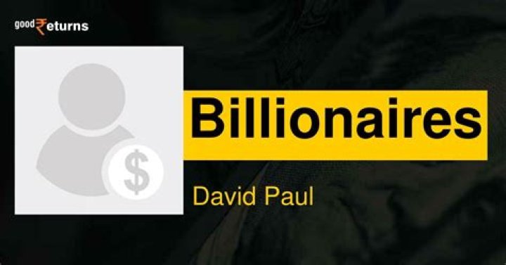 David Paul Net Worth: A Comprehensive Insight into His Financial Journey