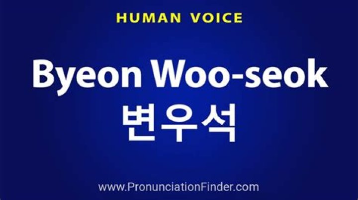 How Do You Pronounce Byeon Woo Seok? Your Guide to Getting It Right