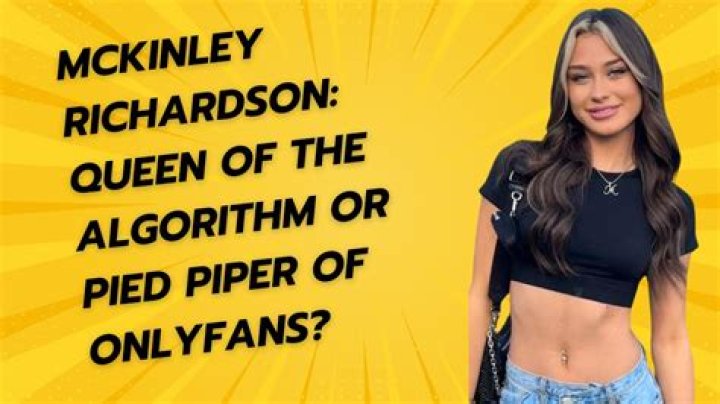 Mckinley Richardson OnlyFans Account: An In-Depth Look at the Rising Star