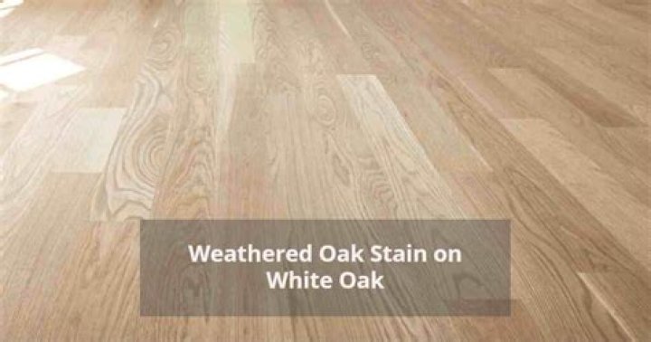 Weathered Oak Stain on White Oak: Transform Your Space with Timeless Elegance