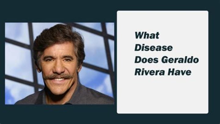 What Disease Does Geraldo Rivera Have? A Comprehensive Overview of His Health Journey