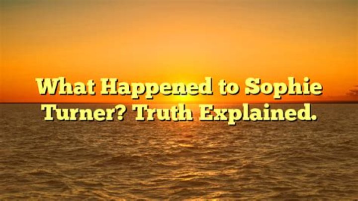 What Happened to Sophie Turner? An Update on Her Journey