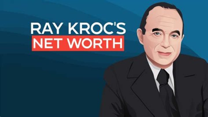 What Was Ray Kroc's Net Worth at Death? A Look at the McDonald's Legacy