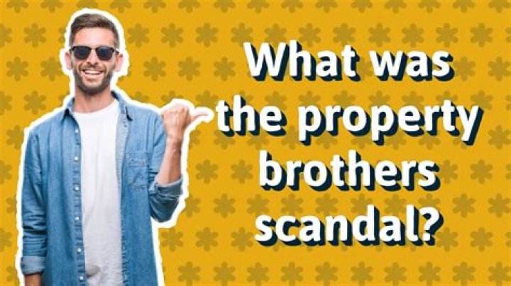 What Was the Property Brothers Scandal? Unpacking Unexpected Data Behavior